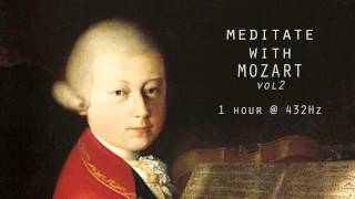 Meditate with Mozart  432Hz Classical Music  Vol 2 [upl. by Ellesig]