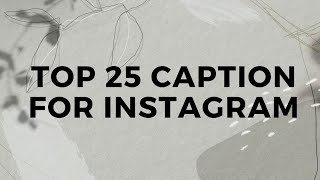 Top 25 CAPTION for INSTAGRAM  Top Instagram Captions [upl. by Hynda]