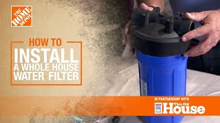 How to Install a Whole House Water Filter  The Home Depot [upl. by Ardena]