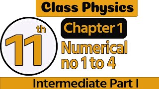 1st Year Physics Ch 1  Class 11 Physics Chapter 1 Numerical 1234  11th Class Physics Chapter 1 [upl. by Nywnorb467]