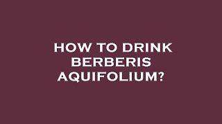 How to drink berberis aquifolium [upl. by Jones]